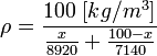 \rho = \frac{100 ∼[kg/mˆ3]}{\frac{x}{8920} + \frac{100-x}{7140}}